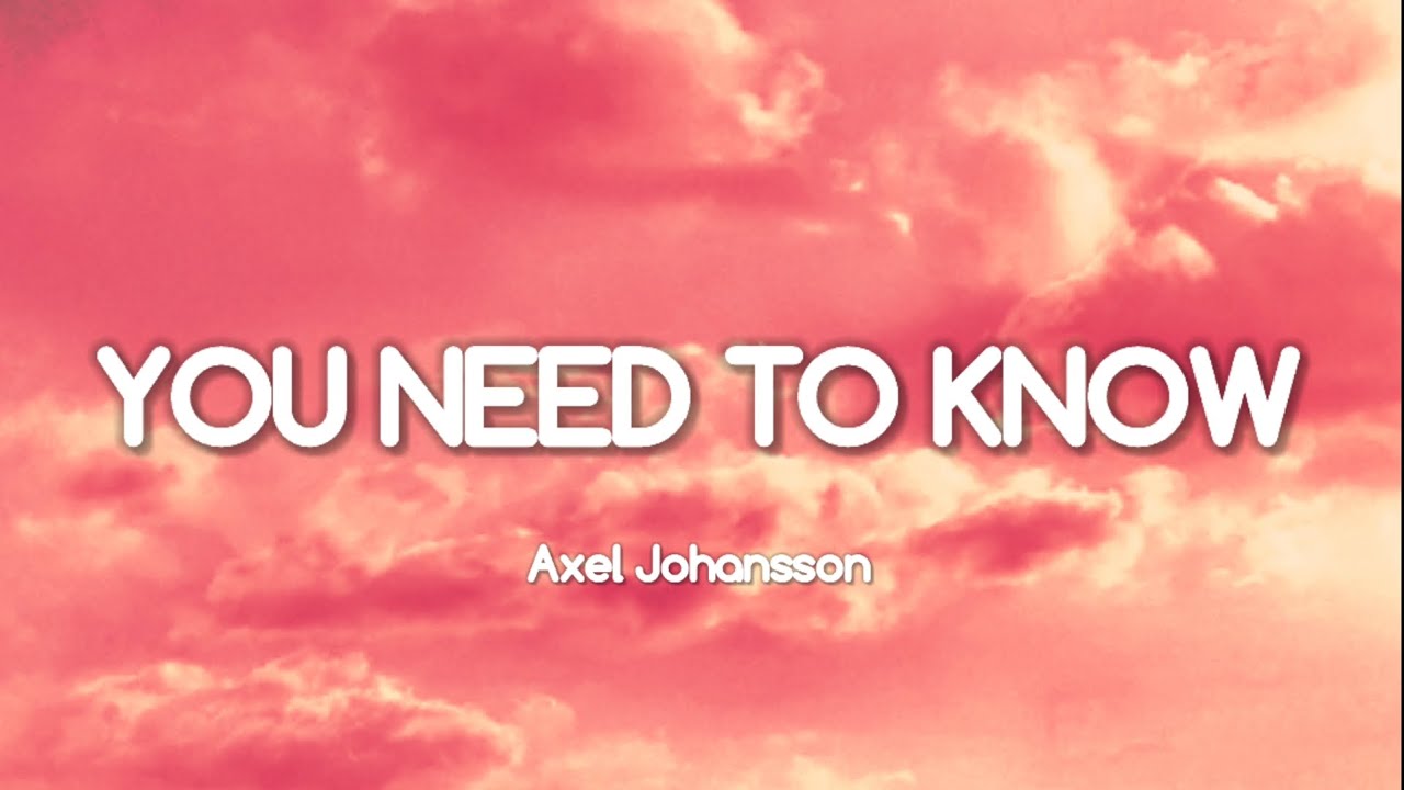 Axel Johansson You Need To Know (Lyrics) YouTube