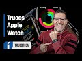 Los 25 TRUCOS para usar el Apple Watch que AÚN NO CONOCES