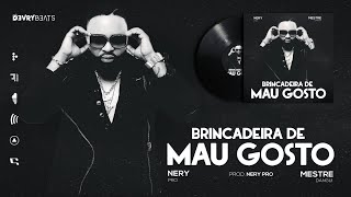 Nery Pro - Brincadeira De Mau Gosto (feat. Mestre Dangui)