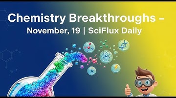 Chemistry Breakthroughs — November, 19 | SciFlux Daily