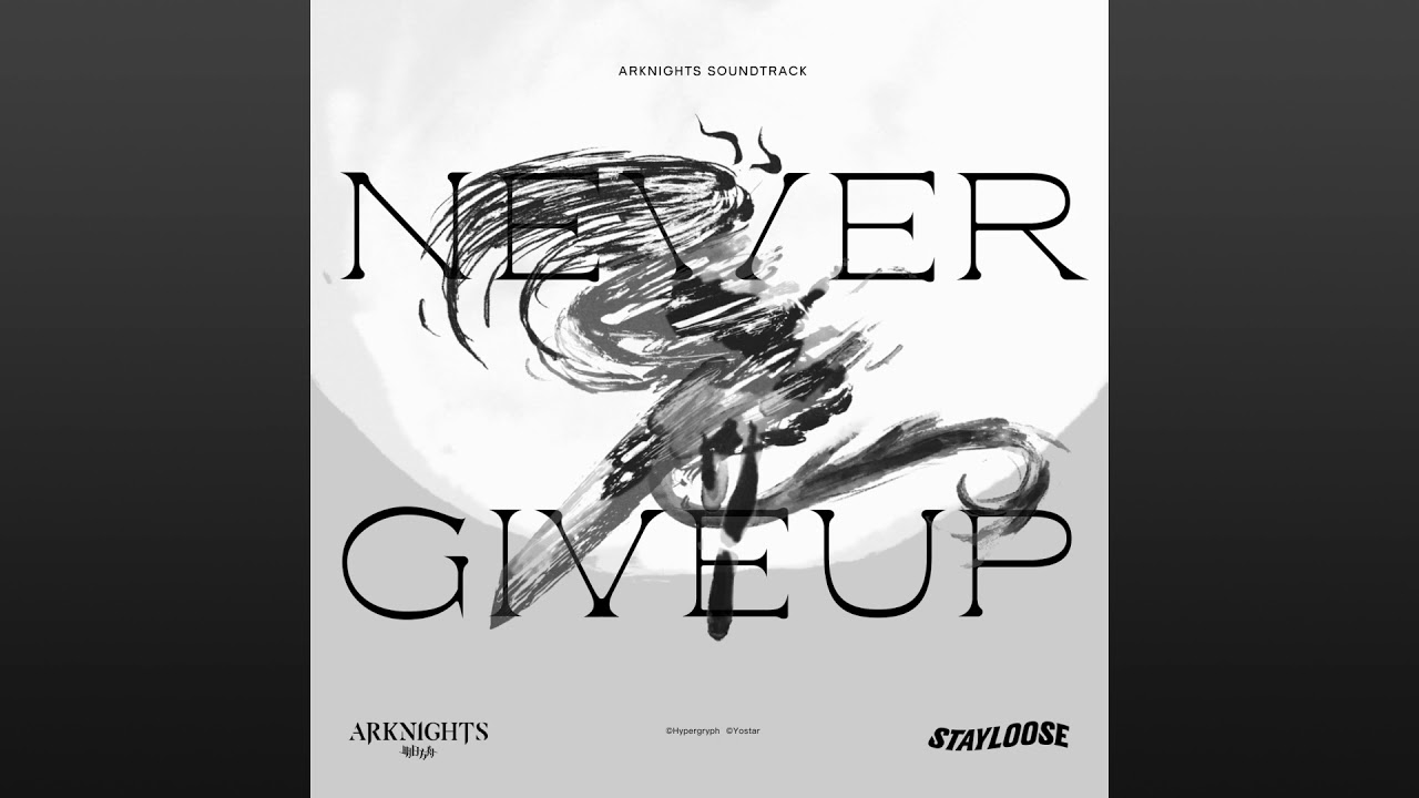 Never Give Up [Arknights Soundtrack] - StayLoose [Full Ver.] - YouTube