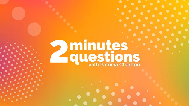 Patricia Charlton | 2 Minutes 2 Questions