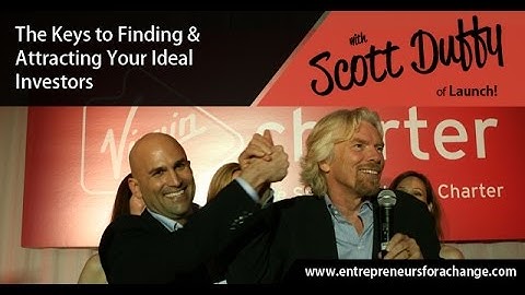 Scott Duffy of Launch! - The Keys to Finding & Attracting Your Ideal Investors