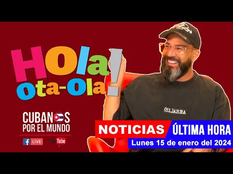 Alex Otaola en vivo, últimas noticias de Cuba - Hola! Ota-Ola (lunes 15 de enero del 2024)