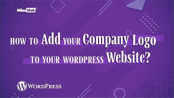 How to Add Your Company Logo to Your WordPress Website? | MilesWeb