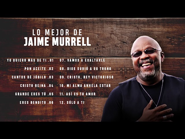 LO MEJOR DE JAIME MURRELL - MUSICA CRISTIANA class=