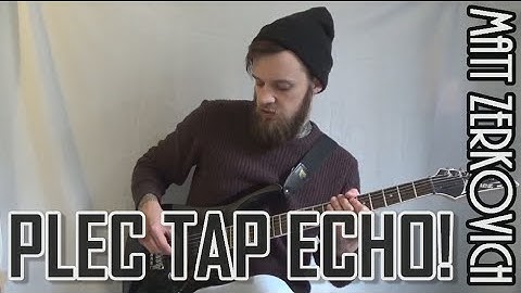 PLEC TAP ECHO - Matt Zerkovich Guitar Lesson