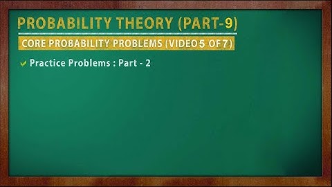 Maths 32 Probability 9 Core Problems (Video 5 of 7)
