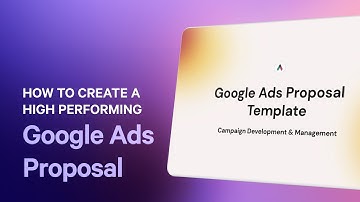 How To Create a High Performing Google Ads Proposal (+ Free Template)