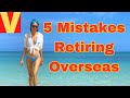 5 big mistakes retiring overseas