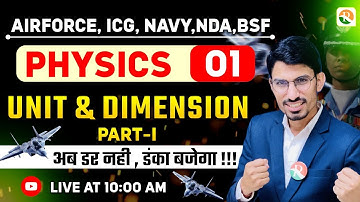 Unit & Dimension - 01 | Airforce, Navy, ICG, BSF, NDA | Airforce Physics Classes | BSF Physics