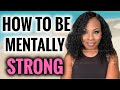 9 WAYS TO BE MENTALLY STRONG *INSTANTLY* | Being TYMARA