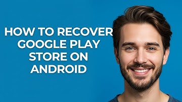 How To Recover Google Play Store On Android - GUIDE!