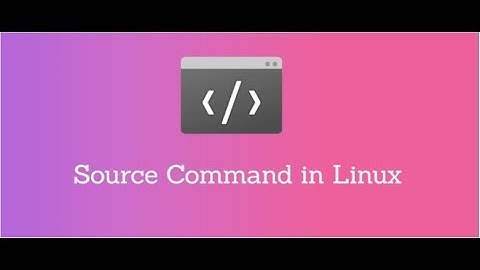 source command in Linux.