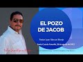 El pozo de Jacob - Pastor Juan Marcos Monje
