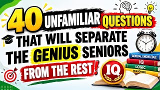40 UNFAMILIAR QUESTIONS THAT WILL SEPARATE THE GENIUS SENIORS FROM THE REST ! GENERAL KNOWLEDGE QUIZ screenshot 2