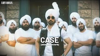Case (slowed reverb) - Diljit Dosanjh || New Punjabi Song 2024