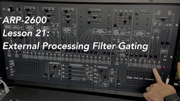 ARP-2600 tutorial Lesson 21: External Processing and Filter Gating
