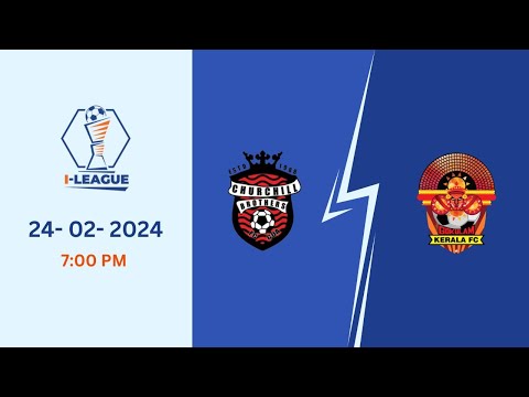I-League 2023-24 | Churchill Brothers FC vs Gokulam Kerala FC | LIVE