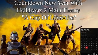Countdown New year 2025 Perfectly timing Helldivers 2 Main Theme (A Cup Of Liber-Tea)