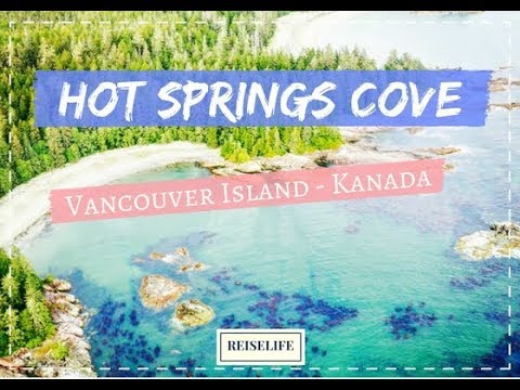 Video: So Besuchen Sie Die Abgeschiedene Hot Springs Cove Von Tofino, Kanada