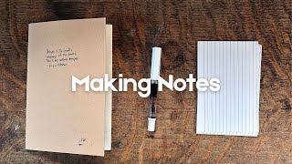 How I Make Notes (What I Write Down—and Why)
