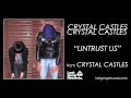 Crystal castles  untrust us