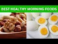 7 Healthiest Foods You Should Eat In the Morning | Foods for Morning