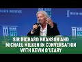 Sir Richard Branson and Michael Milken in Conversation with Kevin O'Leary