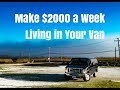 Make $2000 a Week Living in a Van. Vandwelling Urban Stealth Camping. Make Money on the Road