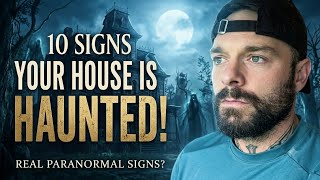 10 SIGNS YOUR HOUSE IS HAUNTED! 