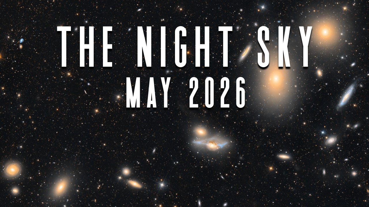 The Night Sky | May 2026 | Eta Aquarids Meteor Shower | Comet PANSTARRS ...