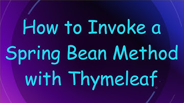 How to Invoke a Spring Bean Method with Thymeleaf
