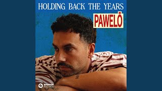 Holding Back The Years - Pawelō