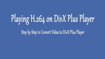 Playing H.264 on DivX Plus Player