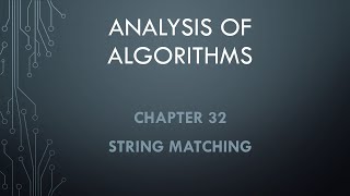 Analysis of Algorithms. Chapter 32 --- String Matching.