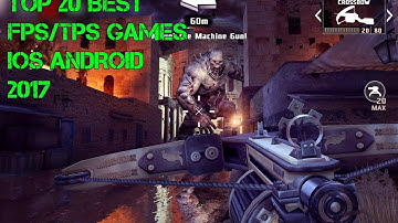 @TOP 20 BEST FPS/TPS GAMES IOS ANDROID 2017 HD@ [Offline/Online]