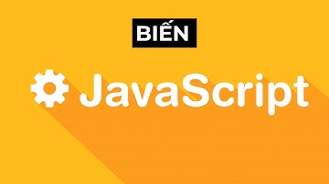 Học Javascript bài 3 - Biến trong Javascript