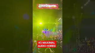 K5 Maximal  Horegceksound soundsystem shors