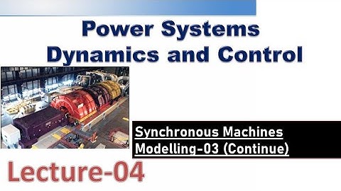 Power System Dynamics and Control| Modelling of Synchronous Machines-03