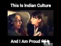 THIS IS INDIAN CULTURE AND I AM PROUD OF IT.