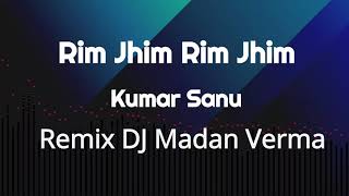 Rim Jhim Rim Jhim Remix Kumar Sanu