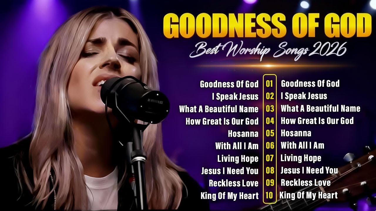 Goodness Of God🙏 Listen to Hillsong Worship Best Praise Songs Collection 2026🙏Powerful worship Songs
