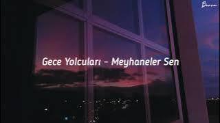 Download lagu Gece Yolcuları - Meyhaneler Sen (Şarkı Sözleri)