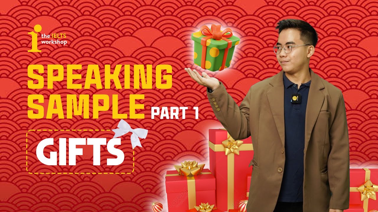 BÀI MẪU SPEAKING IELTS PART 1 - GIFTS | SPEAKING SAMPLE by The IELTS ...