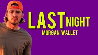 Last Night - Morgan Wallen (original lyrics)