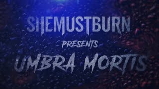 SHE MUST BURN - UMBRA MORTIS (LYRIC VIDEO)