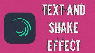 TEXT AND SHAKE PACK •Alight Motion• Pack #1