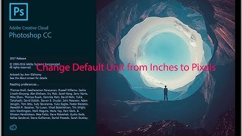 Photoshop : Change Default Unit from Inches to Pixels