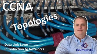 Topologies - Data Link Layer - Introduction to Networks - CCNA - KevTechify | vid 34